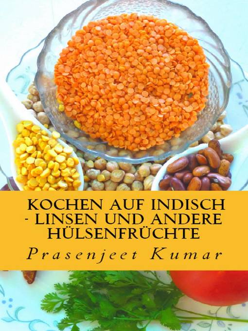 Title details for Kochen Auf Indisch--Linsen Und Andere Hülsenfrüchte by Prasenjeet Kumar - Available